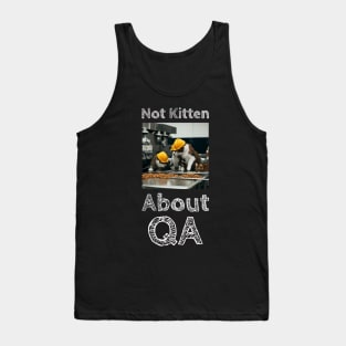 Cats doing QA work - Not Kitten about QA funny t-Shirt gift idea Tank Top